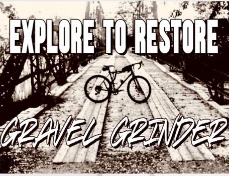 EXPLORE TO RESTORE GRAVEL GRINDER