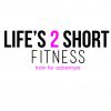 Life's 2 Short Fitness