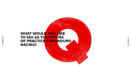 1 Question -  What Would You Like to See as the Future of Practice for Enduro Racing?