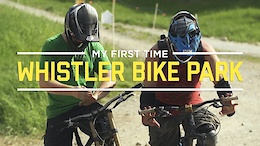 My First Time At The Whistler Bike Park - Video