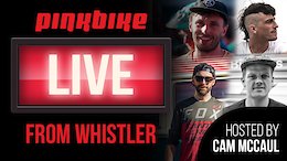 Replay: Pinkbike LIVE From Whistler - Josh Bryceland, Loosedog, Mark Scott, and Iago Garay