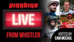 Replay: Pinkbike LIVE From Whistler - Troy Brosnan, Mark Wallace, Brook Macdonald, and Jack Moir