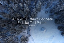 2017-2018 Ottawa Gatineau Fatbike Trail Primer