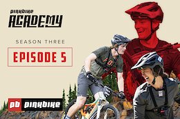 Video: Get Up or Get Out - Pinkbike Academy Season 3 EP 5
