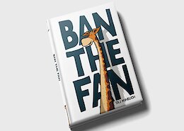 “Ban the Fan” – Taj Mihelich’s New Book is Now Available
