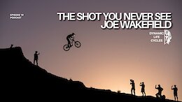Podcast: Joe Wakefield – The Shot You Never See