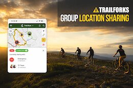 Trailforks Launches Group Location Sharing – Track Your Crew & Stay Safe On Trail