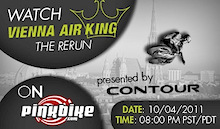 Vienna Air King Live Replay on Pinkbike Coming Up!