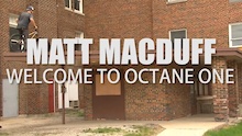 Video: Matt Macduff - Welcome to Octane One