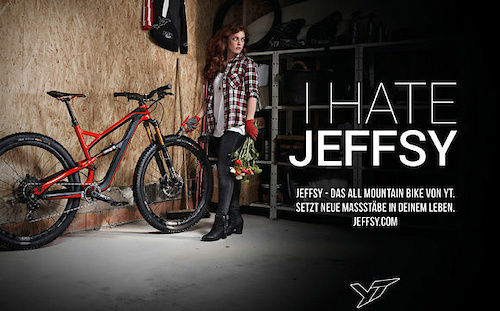 The whole basis of the YT Bikes I hate Jeffsy advertising campaign was the false and misogynist notion that women do not and cannot enjoy the sport of mountain biking. http parkcitymountainbike.com i-hate-jeffsy 