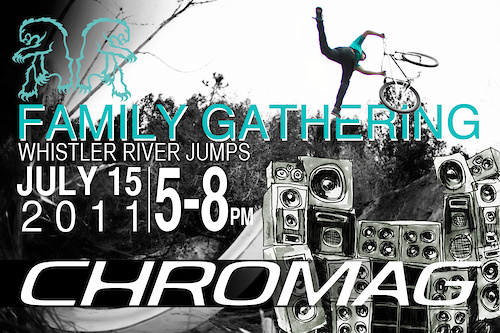 Come out to the second annual Chromag Family Gathering at the Whistler River Jumps July 15th 5-8:00pm!  Mike Zinger poster, Shayne Sasokley photo.