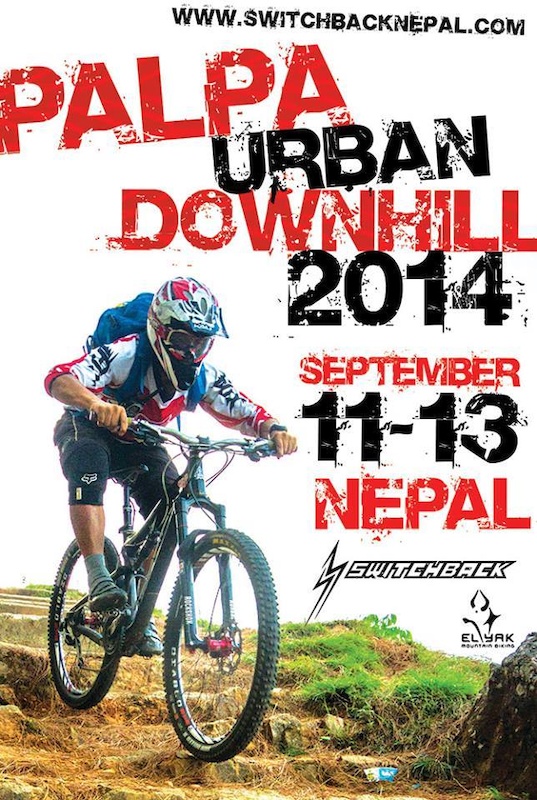There is palpal Urban downhill race coming this September 11 to 13 In beautiful county Nepal organized by Switchback

For more info
e-mail  Info@switchbacknepal.com
WWW.switchback.com