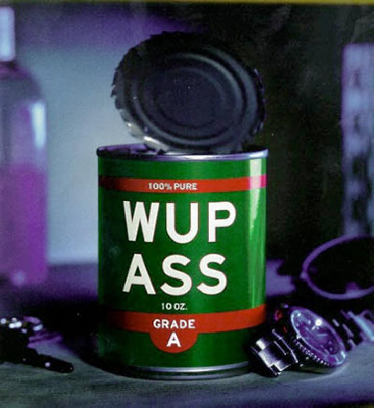 "ill open a can of wup-ass on u"