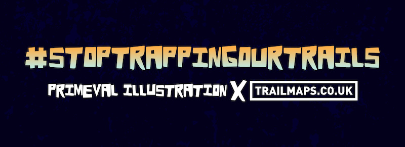 #stoptrappingourtrails - launches 8pm 7th June 2020