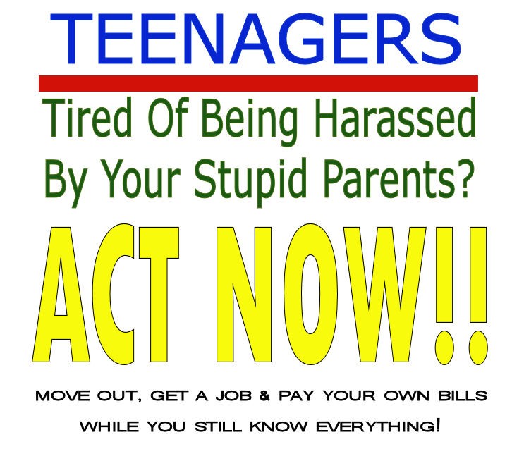 Advice for all you teens out there. My parents gave me the same.