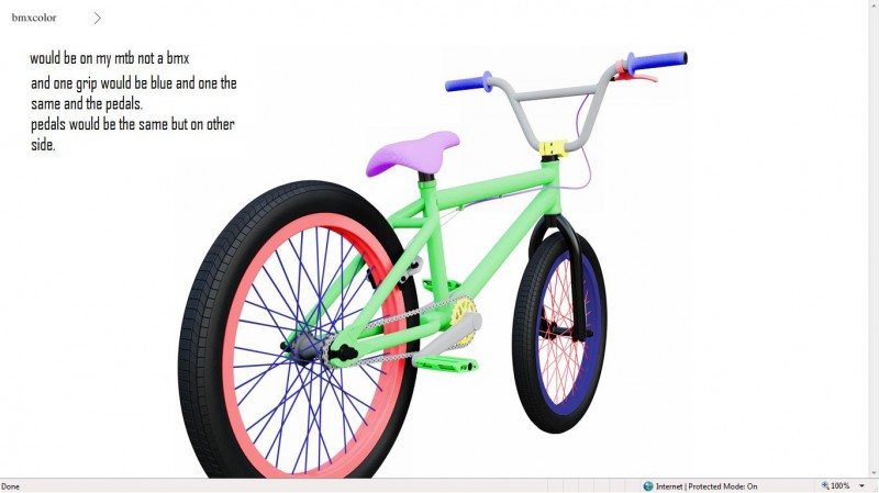 bike color  idea .... what do you think? it would be on a mtb not a bmx and one grip would be blue and one would be the same color as the pedals.
pedals would also be the same