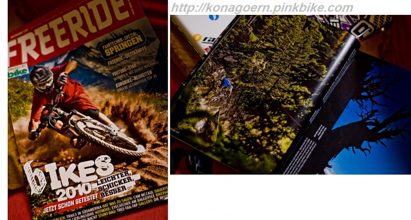 Publication in the german Freeride Magazine (edition: 50.000, 5 issues per year, http://www.bike-freeride.de) in the october issue 09. 
Chatel/France July09, link in my pinkbike-gallery:
http://www.pinkbike.com/photo/4185073/