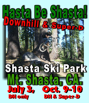 Hasta Be Shasta DH on July 3rd at the Mount Shasta Ski Park