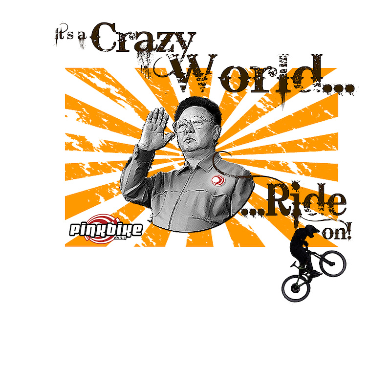 Kim jong-il Loves Pinkbike and the swarthy merchandise he can purchase to enjoy when he is not being "EV--IL"