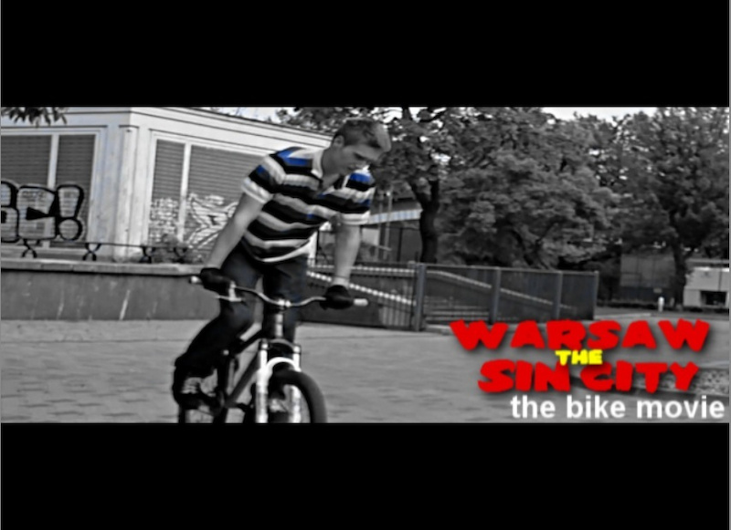 Warsaw The Sin City- the bike movie TRAILER - link do trailera: 

http://www.vimeo.com/24886546