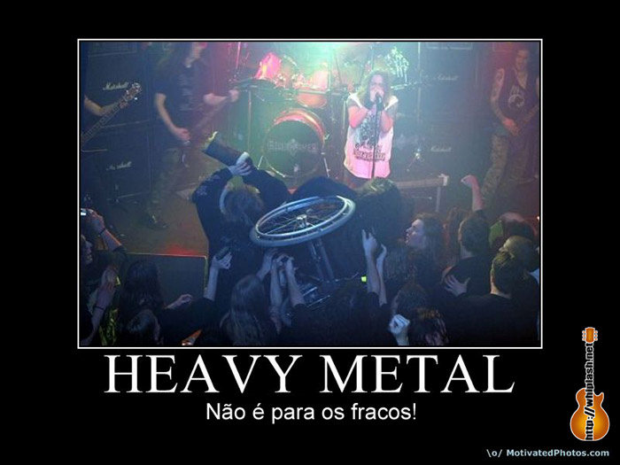 Heavy Metal....is not for wimps!