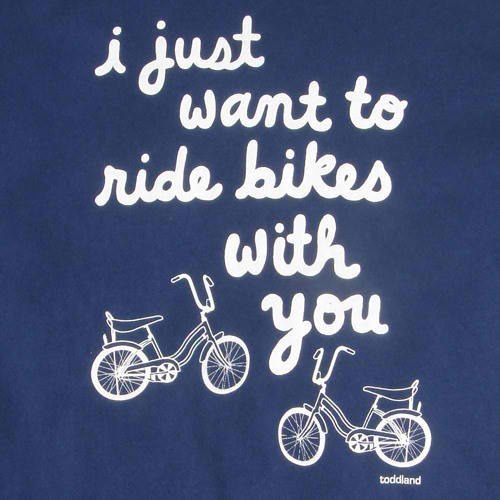 I just want to ride bikes w u :)