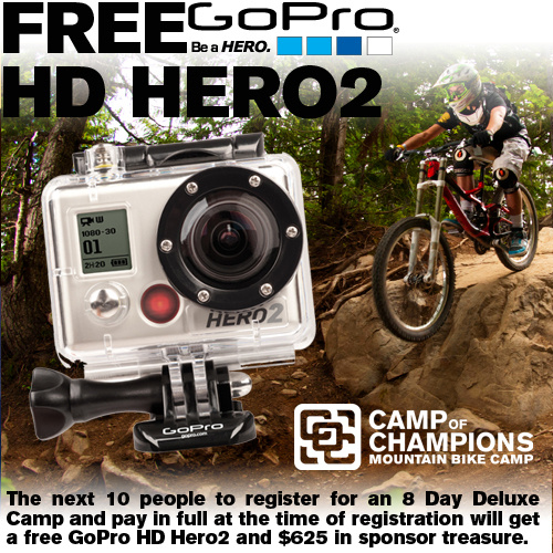 Celebrating the release of the GoPro HD Hero3, GoPro has given The Camp of Champions 10 HD Hero2 cameras to give away to the next 10 campers that register for an Deluxe 8 Day Camp and pay in full at time of registration. The lucky ten will also receive $500 worth of sponsor swag when they come to camp, as well $125 in sponsor swag sent to them for this winter. Sign up early and score.