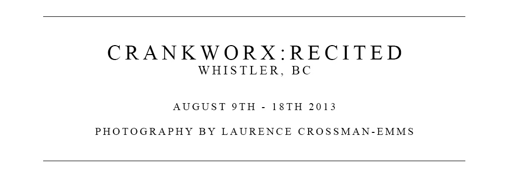 Crankworx Recited Whistler BC 2013 - Find the article on Pinkbike - Laurence CE - www.laurence-ce.com