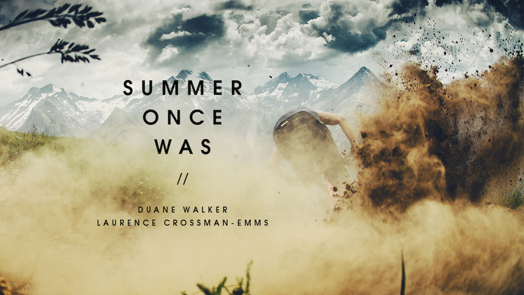 Summer Once Was // Duane Walker ~ Find the article on Pinkbike - Laurence CE - www.laurence-ce.com
