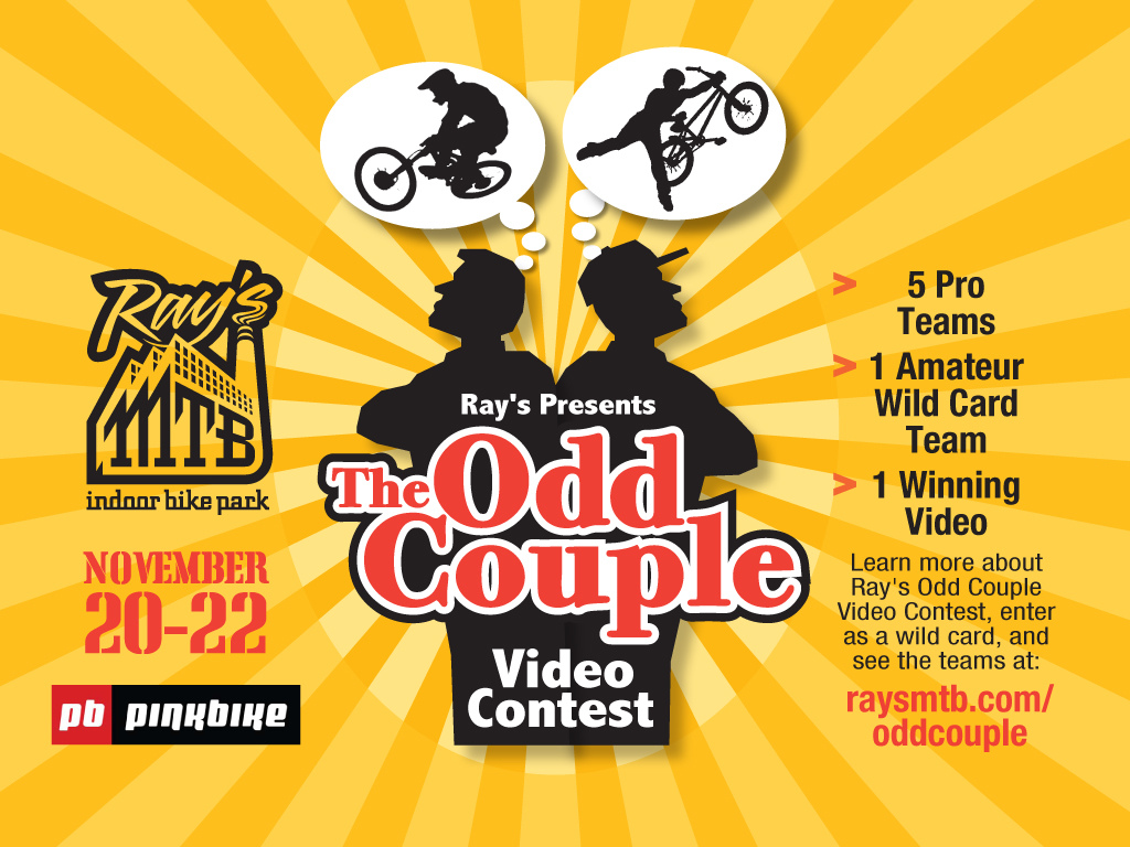 The biggest video contest of the year! Enter your team in the Wild Card Video Contest to win a spot against the Pros in the Odd Couple Video Contest. Full details at RaysMTB.com/oddcouple