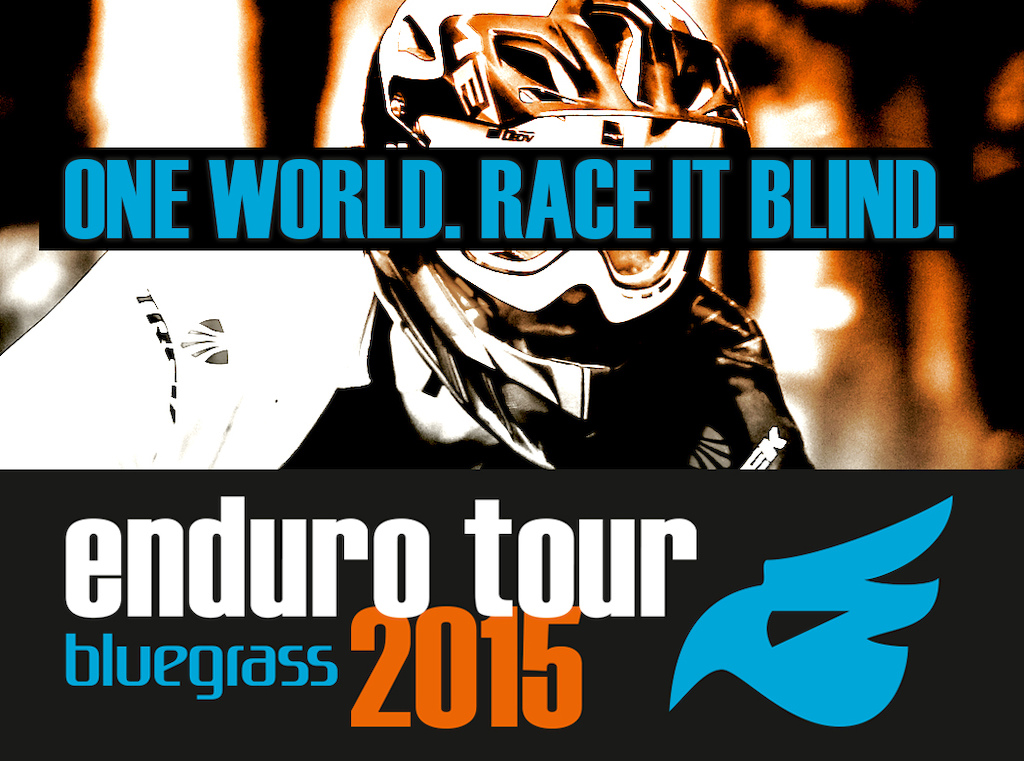 Bluegrass Enduro Tour 2015 - One World. Race It Blind.