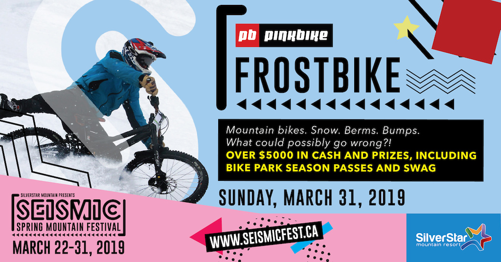 Frost Bike Race March 31, 2019
Taking place during Seismic Festival at SilverStar Mountain Resort March 22-31, 2019