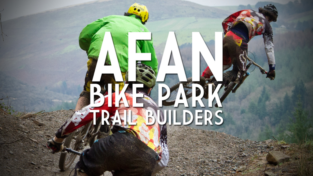 Afan Bike Park, Trail Builders. Video dropping soon - Ft Nikki Whiles, Shaun Bevan &amp; Leon Rosser