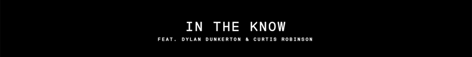 In the know with Dylan and Curtis